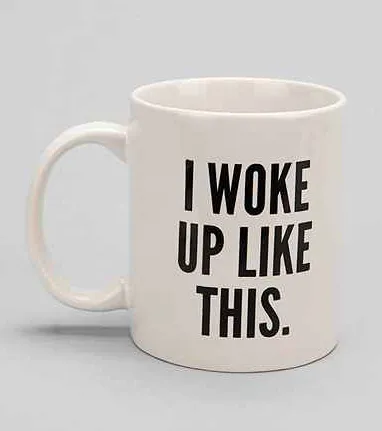 "I Woke Up Like This" mug for coffee lovers.